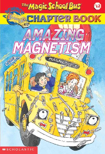 Amazing Magnetism (Magic School Bus Science Chapter Books) (9780613632454) by Carmi, Rebecca