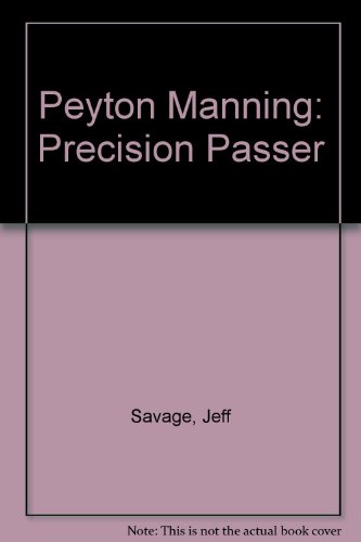 Peyton Manning: Precision Passer (9780613646314) by Jeff Savage