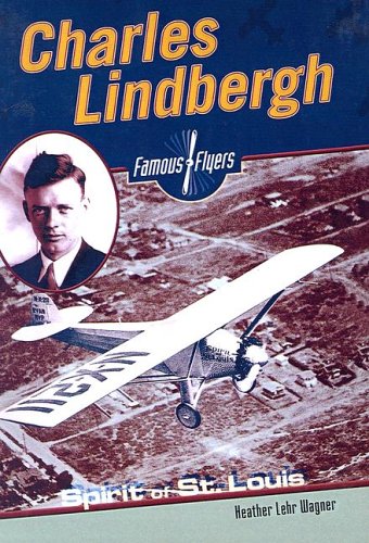 Charles Lindbergh: Spirit of St. Louis (9780613651882) by Heather Lehr Wagner