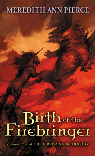 Birth Of The Firebringer (Turtleback School & Library Binding Edition) (9780613674454) by Pierce, Meredith Ann