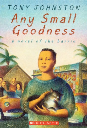 Any Small Goodness: A Novel Of The Barrio (Turtleback School & Library Binding Edition) (9780613674799) by Johnston, Tony