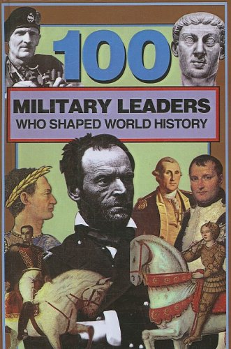 100 Military Leaders Who Shaped World History (9780613675772) by [???]