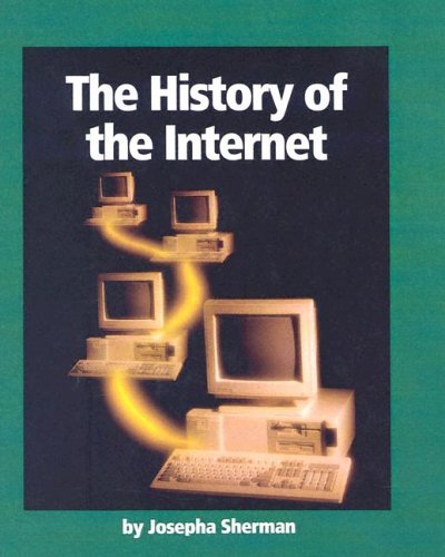 The History Of The Internet (Turtleback School & Library Binding Edition) (9780613676304) by Sherman, Josepha