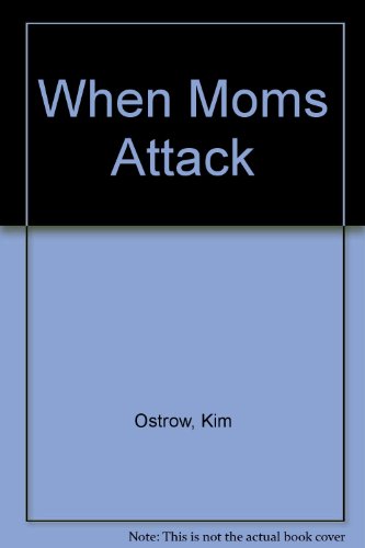 When Moms Attack (9780613683029) by Kim Ostrow