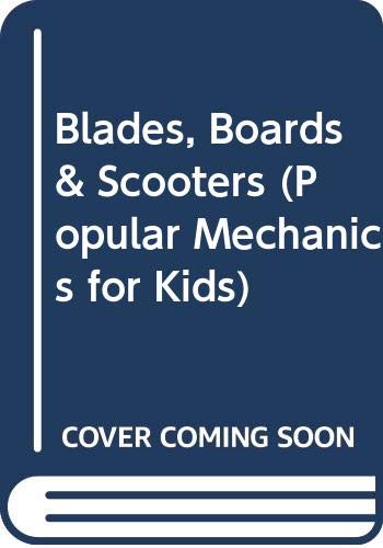 9780613705608: Blades, Boards & Scooters (Popular Mechanics for Kids)