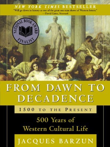 Beispielbild fr From Dawn to Decadence : 500 Years of Western Cultural Life, 1500 to the Present zum Verkauf von Better World Books Ltd