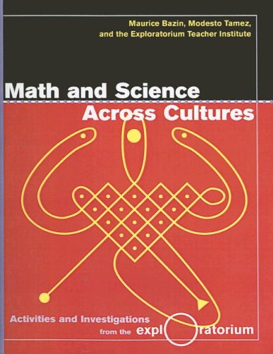 Math and Science Across Cultures: Activities and Investigations from the Exploratoreum (9780613710091) by Maurice Bazin; Modesto Tamez