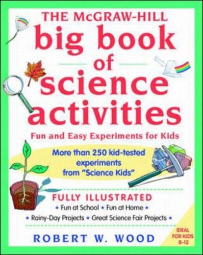 The Mcgraw-hill Big Book Of Science Activities: Fun And Easy Experiments For Kids (Turtleback School & Library Binding Edition) (9780613715256) by Wood, Robert W.