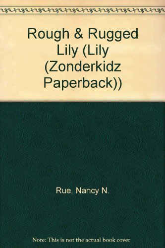 Rough & Rugged Lily (9780613717137) by Rue, Nancy N.