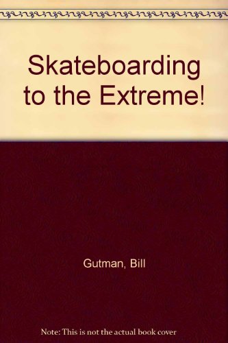 Skateboarding to the Extreme! (9780613717519) by [???]