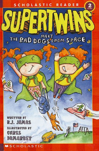 Supertwins Meet the Bad Dogs from Space (Scholastic Reader, Level 2) (9780613721783) by B. J. James; Chris Demarest