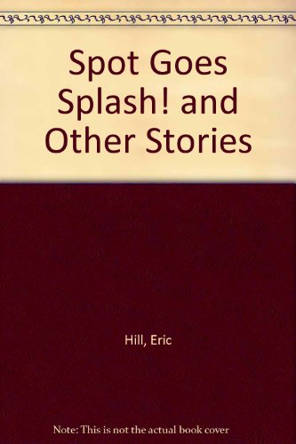 9780613723954: Spot Goes Splash! and Other Stories