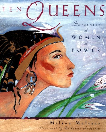Ten Queens: Portraits Of Women Of Power (Turtleback School & Library Binding Edition) (9780613725811) by Meltzer, Milton