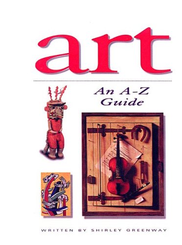 Art: An A-Z Guide (Watts Reference) (9780613727297) by Shirley Greenway