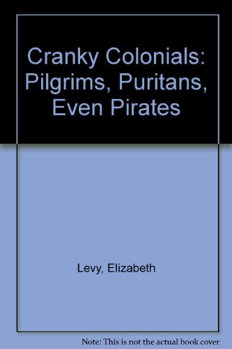 Cranky Colonials: Pilgrims, Puritans, Even Pirates (9780613727990) by Levy, Elizabeth