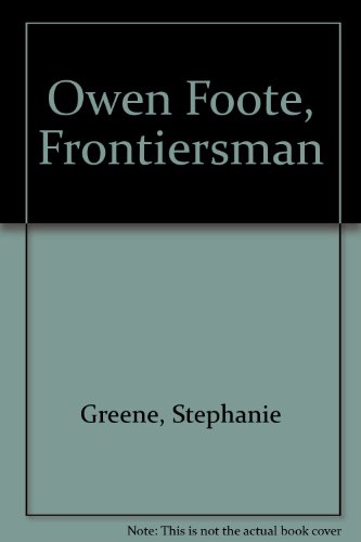 Owen Foote, Frontiersman (9780613729109) by Stephanie Greene