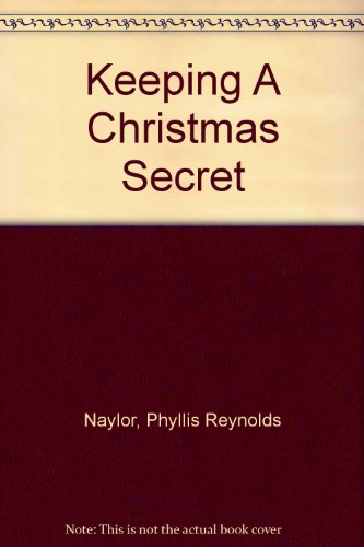 Keeping a Christmas Secret (9780613732543) by Phyllis Reynolds Naylor