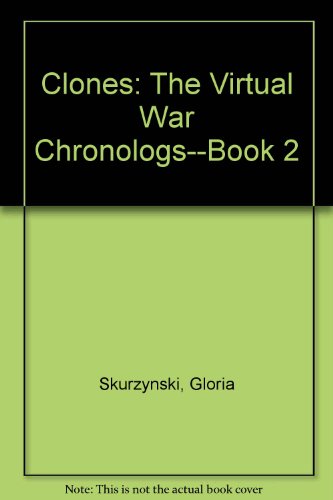 Clones: The Virtual War Chronologs--Book 2 (9780613733434) by Skurzynski, Gloria