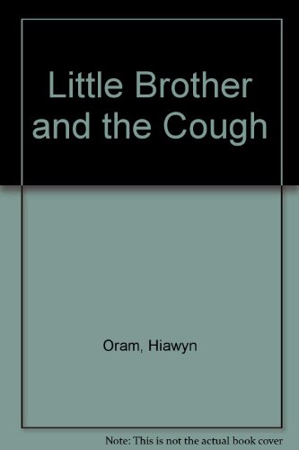 Little Brother and the Cough (9780613734868) by Oram, Hiawyn