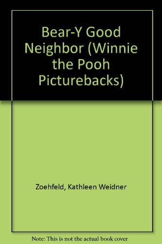 Bear-Y Good Neighbor (9780613735292) by Kathleen Weidner Zoehfeld; Walt Disney Company