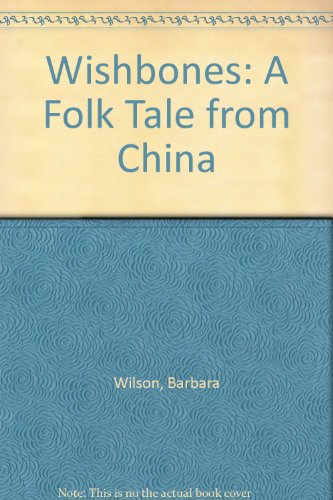 Wishbones: A Folk Tale from China (9780613735322) by Wilson, Barbara