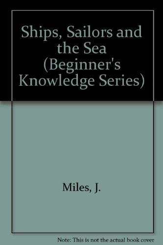 9780613742092: Ships, Sailors and the Sea (Beginner's Knowledge Series)