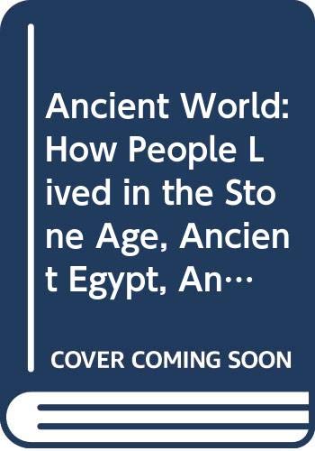 9780613744959: Ancient World: How People Lived in the Stone Age, Ancient Egypt, Ancient Greece