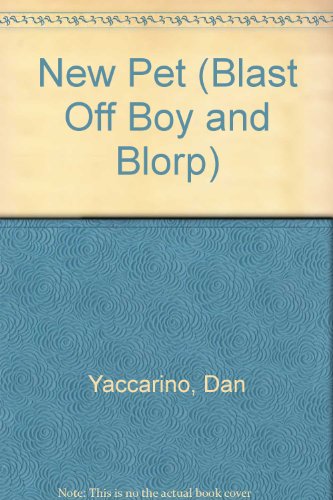 New Pet (Blast Off Boy and Blorp) (9780613749732) by Dan Yaccarino