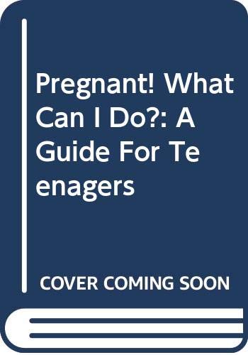 Pregnant! What Can I Do?: A Guide for Teenagers (9780613749916) by [???]