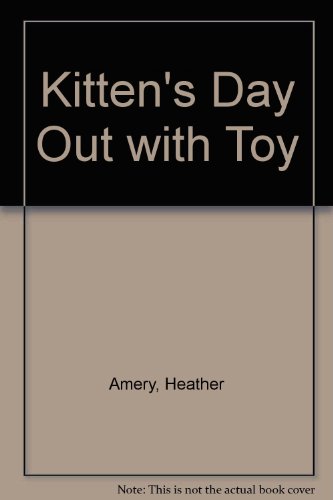 Kitten's Day Out with Toy (Usborne Farmyard Tales) (9780613750936) by Amery, Heather; Cartwright, Stephen