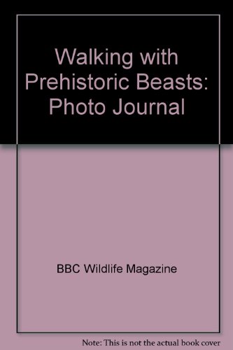 Walking With Prehistoric Beasts: Photo Journal (9780613751346) by BBC Wildlife Magazine