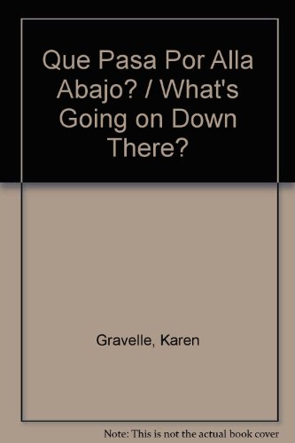 Que Pasa Por Alla Abajo?/What's Going on Down There? (9780613753425) by Karen Gravelle; Nick Castro; Chava Castro