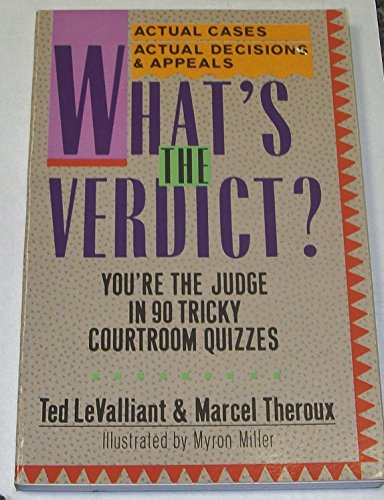 What's the Verdict?: You're the Judge in 90 Tricky Courtroom Quizzes (9780613756044) by Ted LeValliant; Marcel Theroux