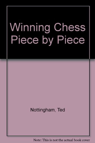 Winning Chess Piece by Piece (9780613756723) by Nottingham, Ted; Wade, Bob; Lawrence, Al