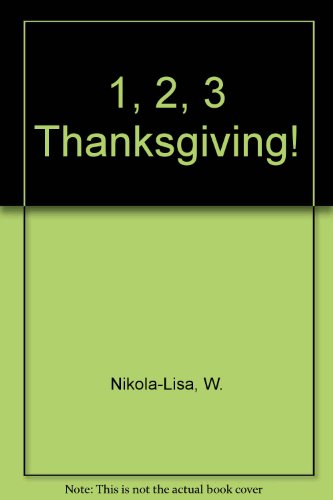 1, 2, 3 Thanksgiving! (9780613757164) by W. Nikola-Lisa