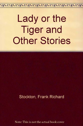 Lady or the Tiger and Other Stories (9780613761789) by Stockton, Frank Richard