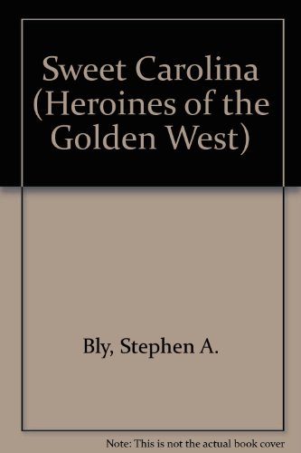 Sweet Carolina (Heroines of the Golden West #1) (9780613773706) by Stephen Bly