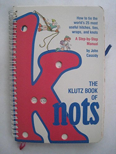 Klutz Book of Knots: How to Tie the World's 24 Most Useful Hitches, Ties, W (9780613776455) by Cassidy, John