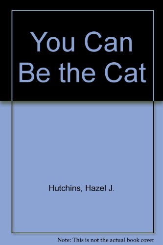 You Can Be the Cat (9780613783293) by Hutchins, Hazel J.