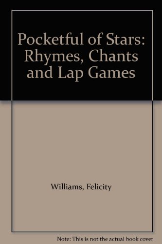 Pocketful of Stars: Rhymes, Chants and Lap Games (9780613783491) by Felicity Williams