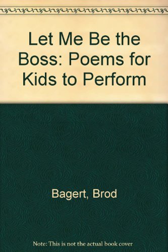 9780613788397: Let Me Be The Boss: Poems For Kids To Perform