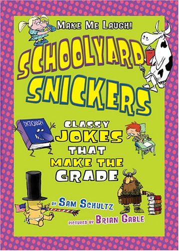 Schoolyard Snickers: Classy Jokes That Make The Grade (Turtleback School & Library Binding Edition) (9780613792110) by Schultz, Sam