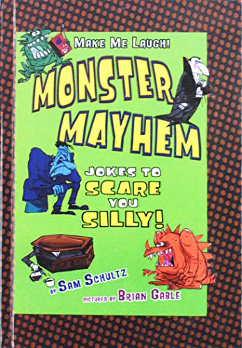 Monster Mayhem: Jokes To Scare You Silly (Turtleback School & Library Binding Edition) (9780613792134) by Schultz, Sam