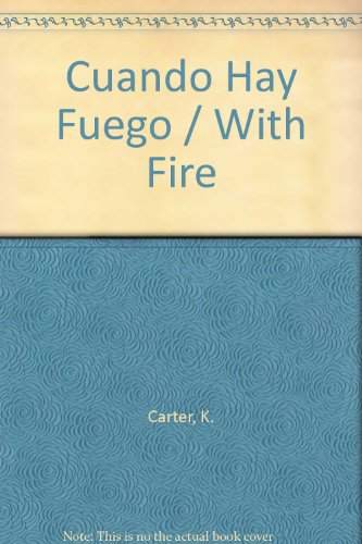 Cuando Hay Fuego / With Fire (Seguridad) (9780613798464) by Carter, K.