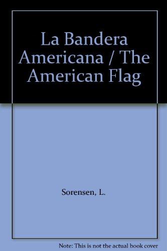 La Bandera Americana / The American Flag (9780613798501) by [???]