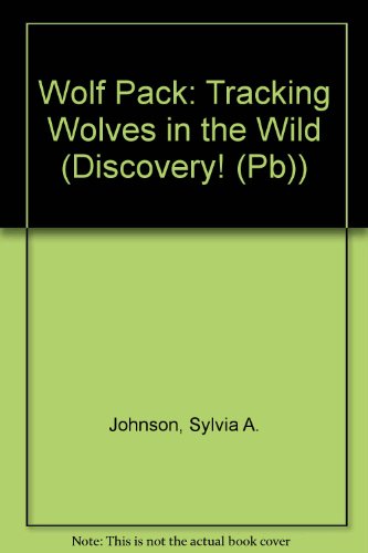 Wolf Pack: Tracking Wolves in the Wild (9780613810555) by Sylvia A. Johnson; Alice Aamodt