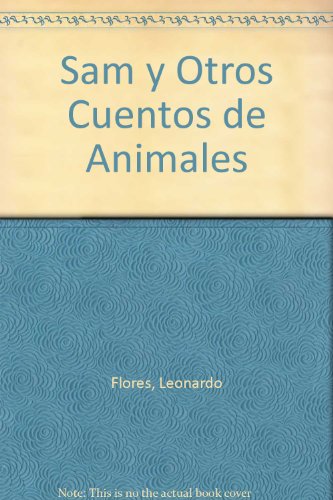 Sam y Otros Cuentos de Animales (9780613810708) by Flores, Leonardo; Gordon, Noah
