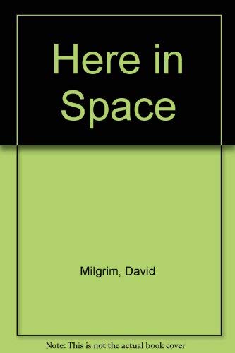 9780613818728: Here in Space [Hardcover] by Milgrim, David