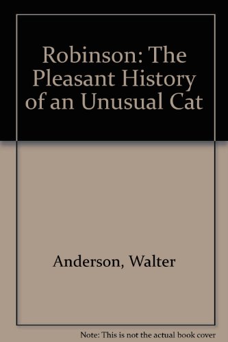 Robinson: The Pleasant History of an Unusual Cat (9780613823630) by [???]