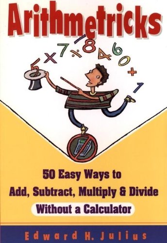 9780613829694: Arithmetricks : 50 Easy Ways to Add, Subtract, Multiply, and Divide Without a Cal